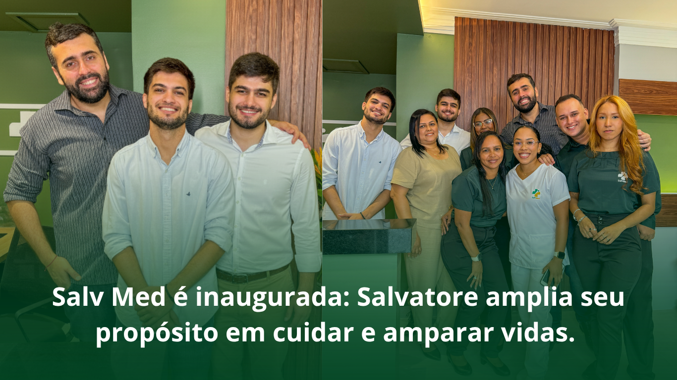 Salv Med é inaugurada: Salvatore amplia seu propósito em cuidar e&hellip;