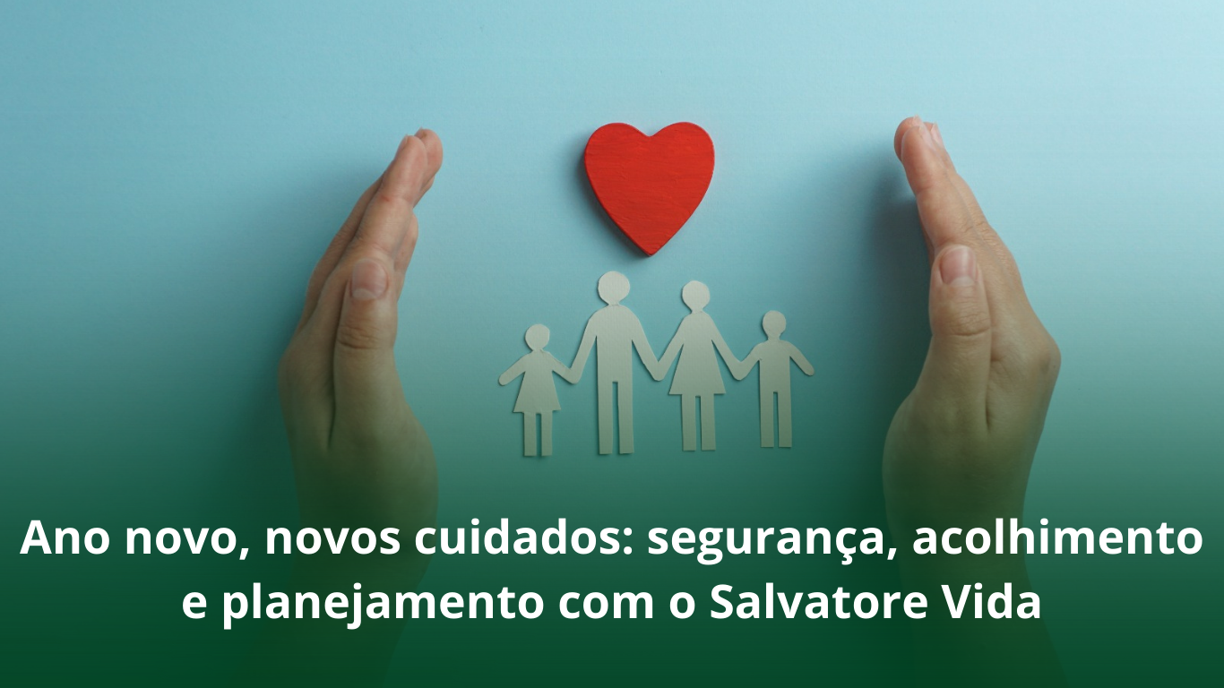 Ano novo, novos cuidados: segurança, acolhimento e planejamento com o Salvatore&hellip;