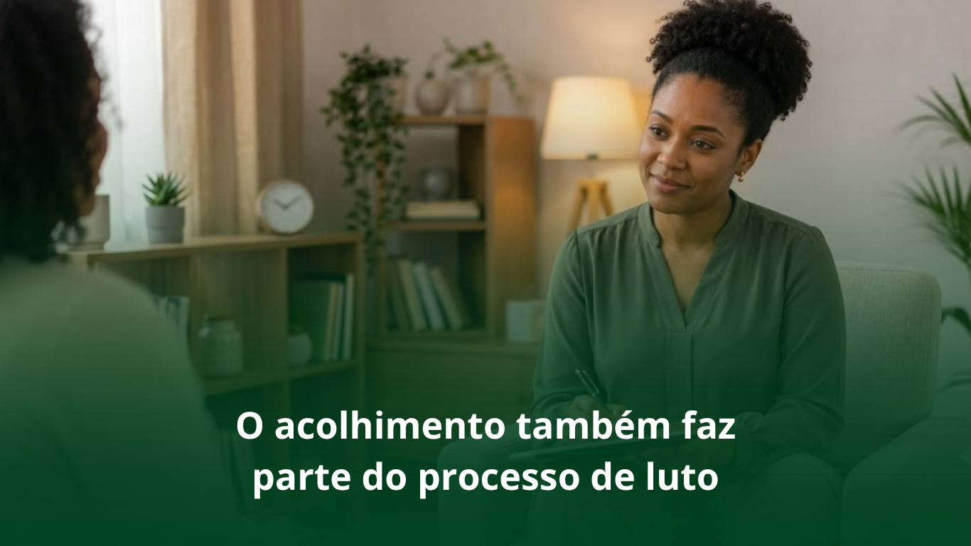 O acolhimento também faz parte do processo de luto