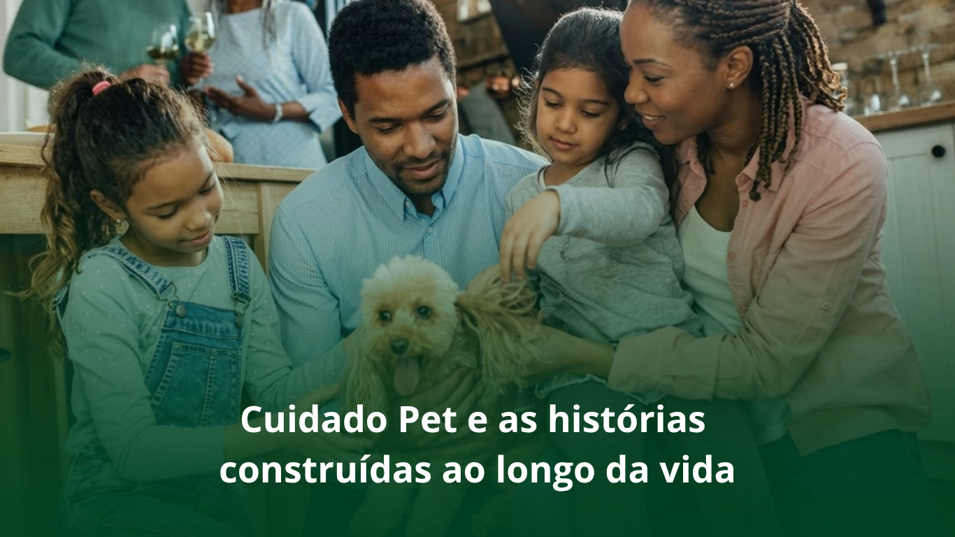Cuidado Pet e as histórias construídas ao longo da vida